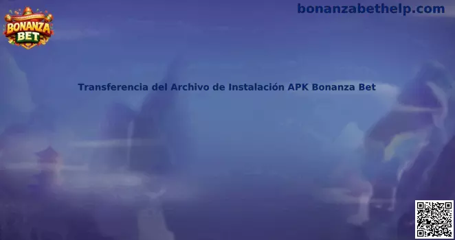 Transferencia del Archivo de Instalación APK Bonanza Bet