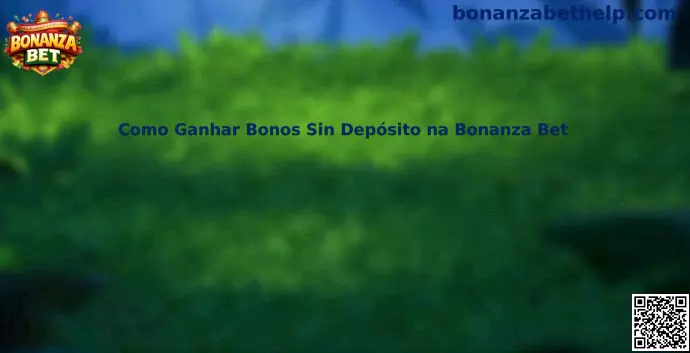 Guía sobre bonos sin depósito en Bonanza Bet
