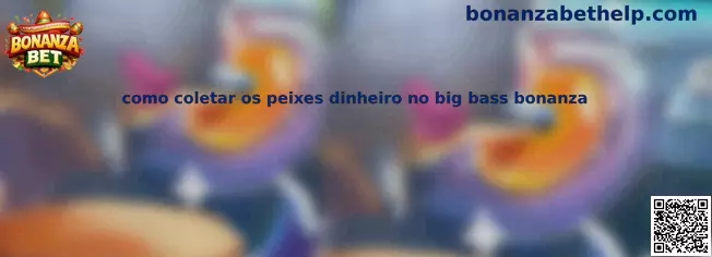 Como coletar os peixes dinheiro no big bass bonanza