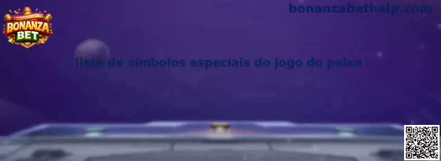 Lista de símbolos especiais do jogo do peixe en Bonanza Bet