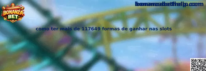 Como ter mais de 117649 formas de ganhar nas slots en Bonanza Bet