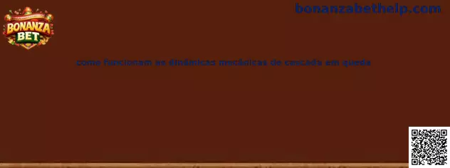 Como funcionam as dinâmicas mecânicas de cascada em queda en Bonanza Bet