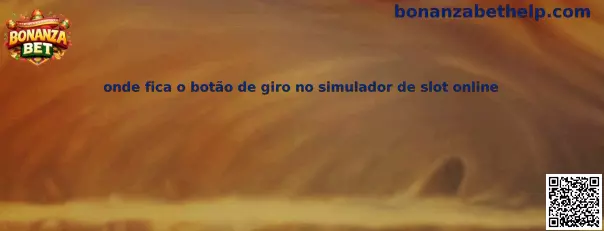 Onde fica o botão de giro no simulador de slot online